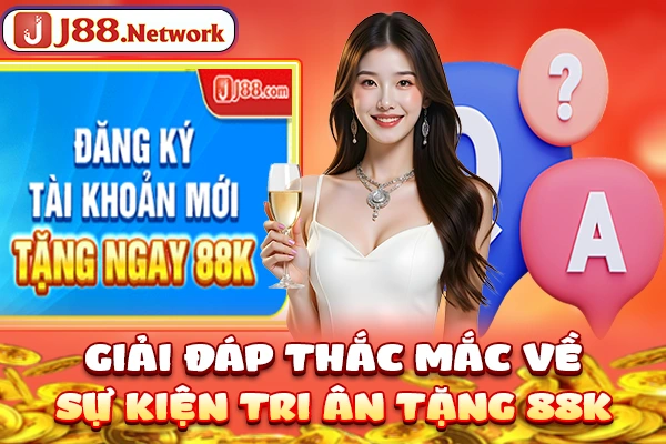 Giải đáp thắc mắc về sự kiện tri ân tặng 88k
