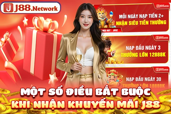 Một số điều bắt buộc khi nhận khuyến mãi J88
